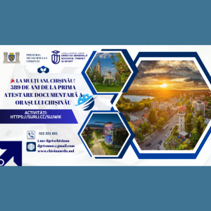 589 de ani de la prima atestare documentară a orașului Chișinău