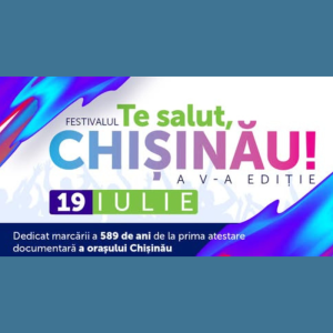 Pe 19 iulie, te așteptăm la Festivalul „Te salut, Chișinău!”
